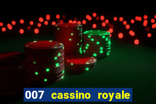 007 cassino royale completo dublado